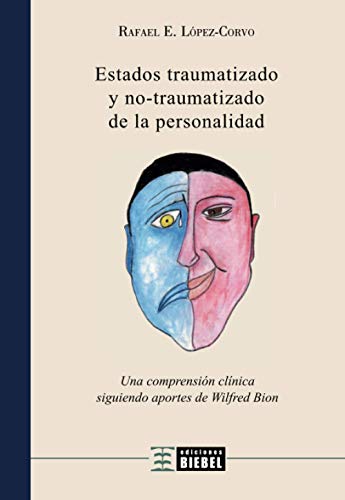 Estados traumatizado y no-traumatizado de la personalidad: Una comprensión clínica siguiendo aportes de Wilfred Bion