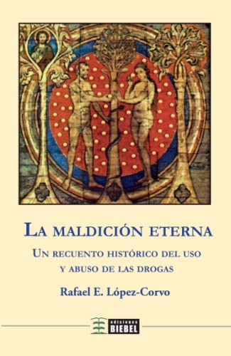 La maldición eterna: Un recuento histórico del uso y abuso de las drogas von Publicacions de la Universitat de València