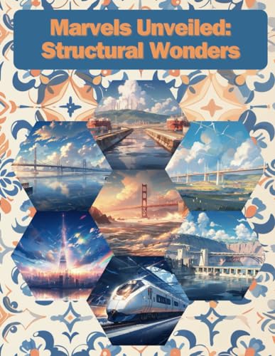 Marvels Unveiled: Structural Wonders von Independently published