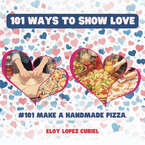 101 Ways to Show Love: #101 Make a handmade pizza. von Independently published
