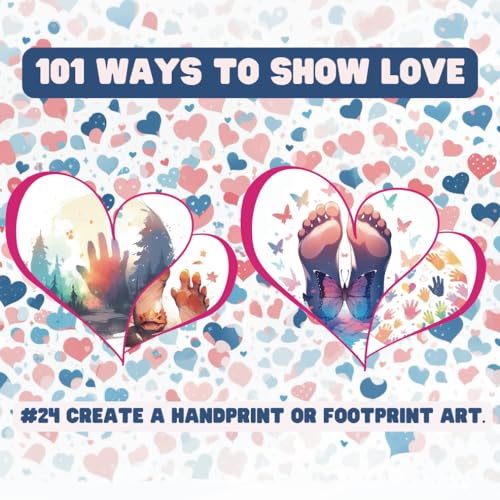 101 Ways to Show Love: #24 Create a handprint or footprint art. von Independently published