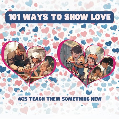 101 Ways to Show Love: #25 Teach them something new. von Independently published