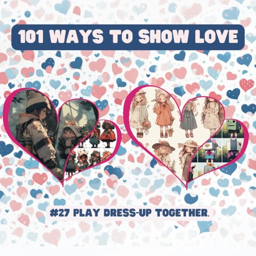101 Ways to Show Love: #27 Play dress-up together. von Independently published