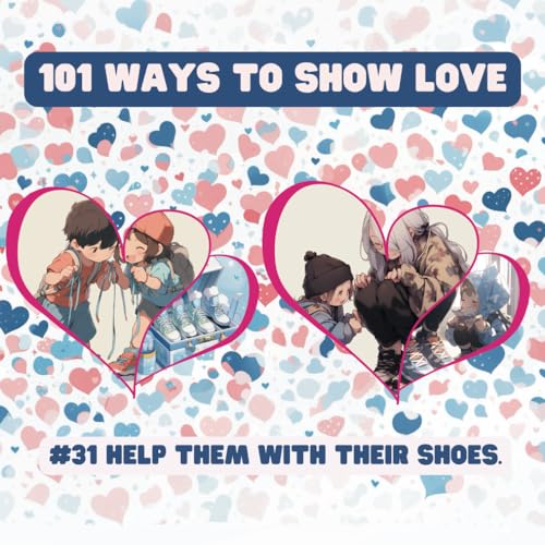 101 Ways to Show Love: #31 Help them with their shoes. von Independently published
