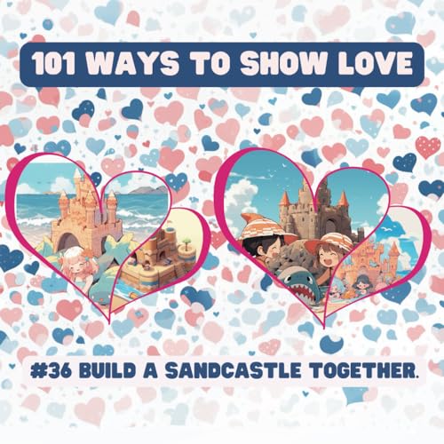 101 Ways to Show Love: #36 Build a sandcastle together. von Independently published
