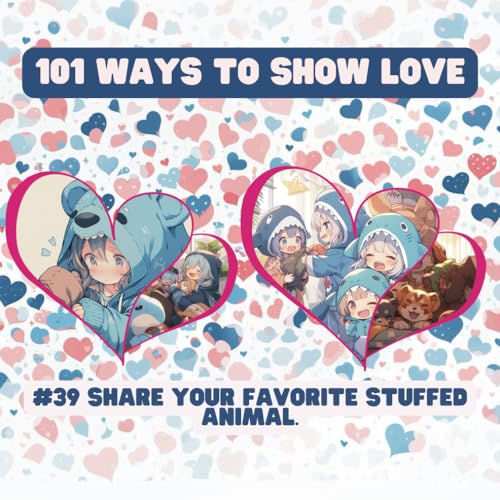 101 Ways to Show Love: #39 Share your favorite stuffed animal. von Independently published
