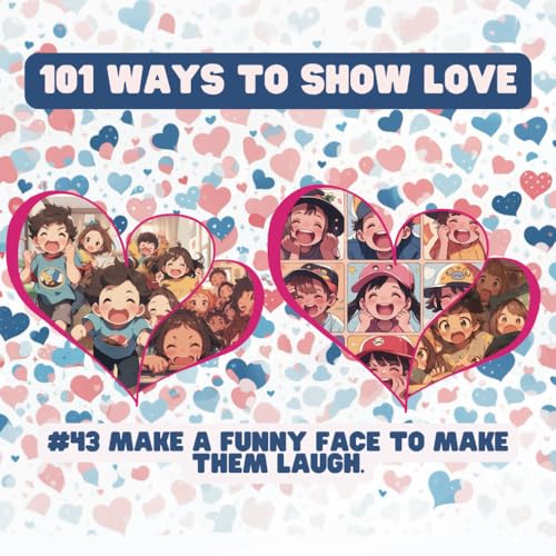 101 Ways to Show Love: #43 Make a funny face to make them laugh. von Independently published