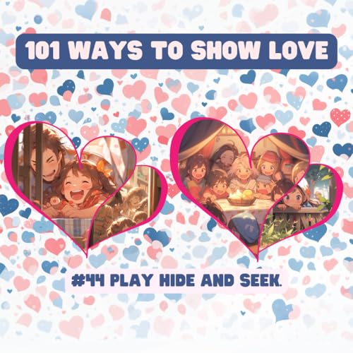101 Ways to Show Love: #44 Play hide and seek. von Independently published