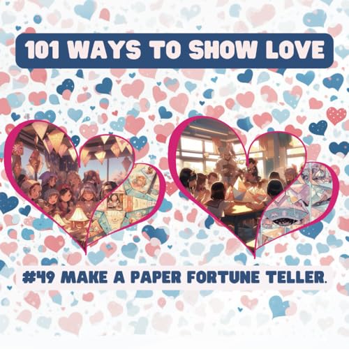 101 Ways to Show Love: #49 Make a paper fortune teller. von Independently published
