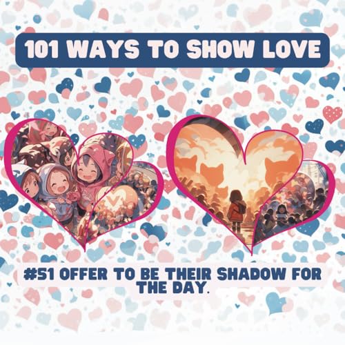 101 Ways to Show Love: #51 Offer to be their shadow for the day. von Independently published