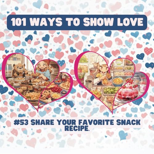 101 Ways to Show Love: #53 Share your favorite snack recipe. von Independently published