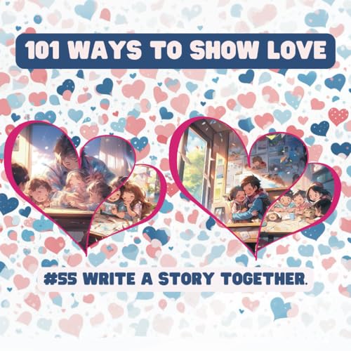 101 Ways to Show Love: #55 Write a story together. von Independently published