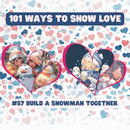 101 Ways to Show Love: #57 Build a snowman together. von Independently published