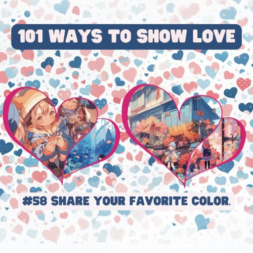 101 Ways to Show Love: #58 Share your favorite color. von Independently published