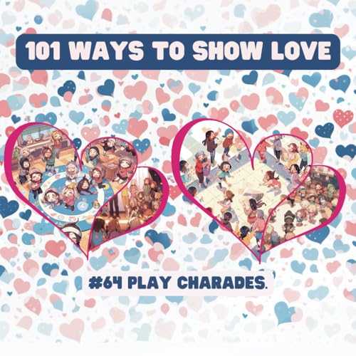 101 Ways to Show Love: #64 Play charades. von Independently published
