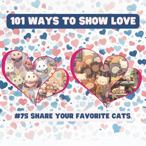 101 Ways to Show Love: #75 Share your favorite cats von Independently published