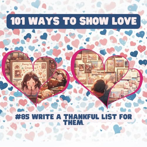 101 Ways to Show Love: #85 Write a thankful list for them. von Independently published