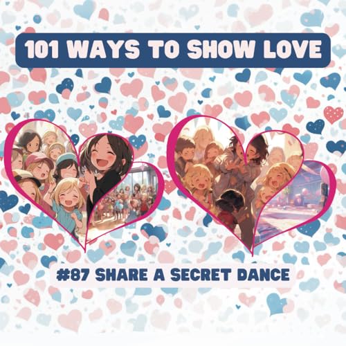 101 Ways to Show Love: #87 Share a secret dance von Independently published