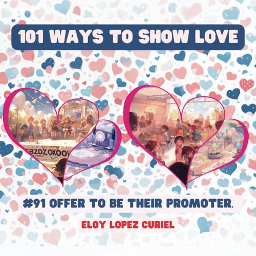 101 Ways to Show Love: #91 Offer to be their promoter. von Independently published