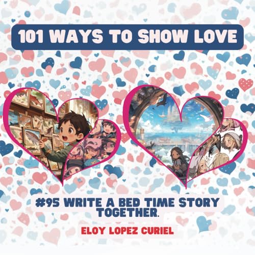 101 Ways to Show Love: #95 Write a bed time story together. von Independently published