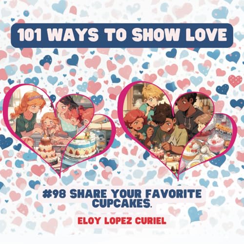 101 Ways to Show Love: #98 Share your favorite cupcakes. von Independently published