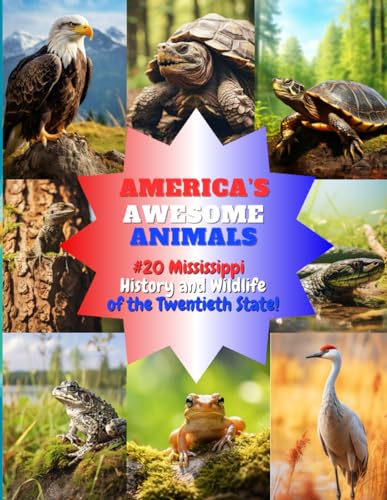 America's Awesome Animals #20 Mississippi: Explore Mississippi's captivating biodiversity and the extraordinary lives of its iconic and lesser-known creatures in 'America's Awesome Animals. von Independently published