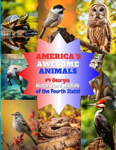 America's Awesome Animals #4 Georgia: Explore Georgia's captivating biodiversity and the extraordinary lives of its iconic and lesser-known creatures in 'America's Awesome Animals. von Independently published