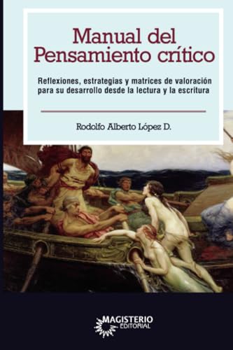 Manual del pensamiento crítico. Reflexiones, estrategias y matrices de valoración para su desarrollo desde la lectura y la escritura Manual del pensamiento crítico. Reflexiones, estrategias y matrices de valoración para su desarrollo desde la lectura y la escritura von Cooperativa Editorial Magisterio