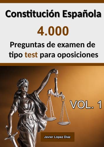 Constitución Española de 1978 para opositores:: 4.000 preguntas de test resueltas de oposiciones de años anteriores