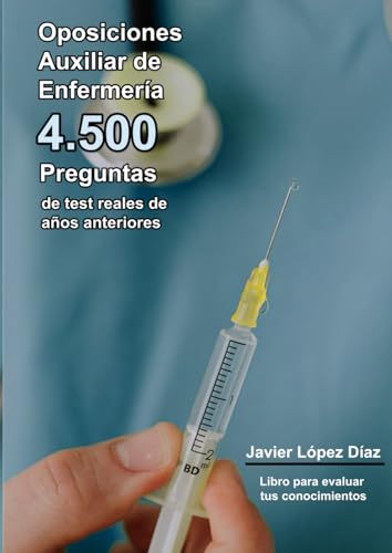 Oposiciones Auxiliar de Enfermería: 4.500 preguntas de test resueltas de exámenes de años anteriores y 25 casos prácticos von Independently published
