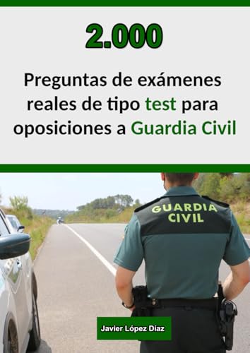 Oposiciones Guardia Civil: 2.000 preguntas de test resueltas de exámenes oficiales de años anteriores von Independently published