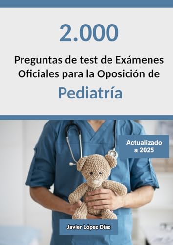 Oposiciones a Pediatría: Preguntas de Test de Exámenes Oficiales de Años Anteriores von Independently published