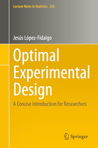 Optimal Experimental Design: A Concise Introduction for Researchers (Lecture Notes in Statistics, Band 226) von Springer