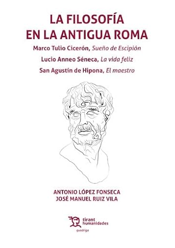 La filosofía en la antigua Roma. Marco Tulio Cicerón, Sueño de Escipión. Lucio Anneo Séneca, La vida feliz (Quadriga) von Tirant Humanidades