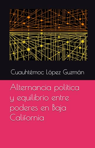 Alternancia política y equilibrio entre poderes en Baja California von Independently published