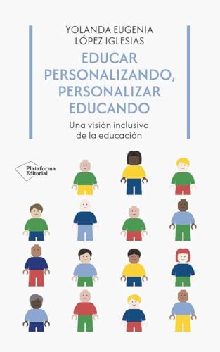 Educar personalizando, personalizar educando: Una visión inclusiva de la educación Educar personalizando, personalizar educando: Una visión inclusiva de la educación von Plataforma Editorial S.L.