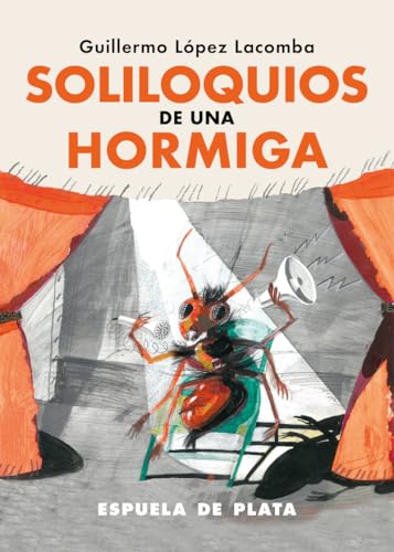 Soliloquios de una hormiga (Narrativa, Band 161) von Ediciones Espuela de Plata
