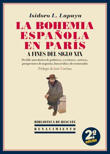 La Bohemia española en París a fines del siglo XIX: Desfile anecdótico de políticos, escritores, artistas, prospectores de negocios, buscavidas y desventurados (Biblioteca de Rescate) von Editorial Renacimiento