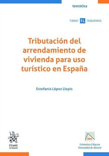 Tributación del arrendamiento de vivienda para uso turístico en España (Temática Tirant Tributario) von Editorial Tirant lo Blanch