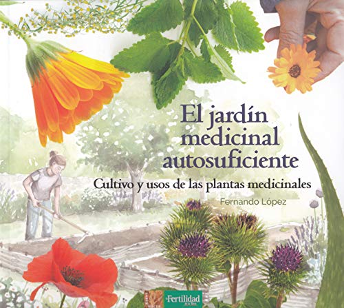 El jardín medicinal autosuficiente: Cultivo y usos de las plantas medicinales (Saber Hacer, Band 6)