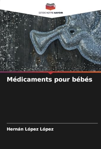 Médicaments pour bébés von Editions Notre Savoir
