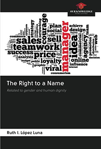 The Right to a Name: Related to gender and human dignity von Our Knowledge Publishing