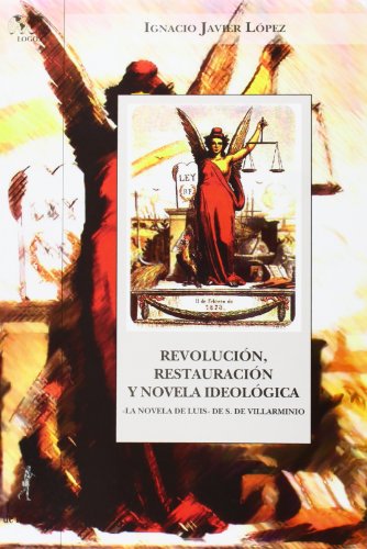 Revolución, restauración y novela de tesis : la novela de Luis de S. de Villarminio (Biblioteca Nuestro Mundo, Logos, Band 38) von Ediciones de la Torre