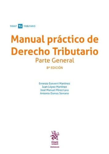 Manual práctico de Derecho Tributario. Parte general 8ª Edición (Manuales Tirant Tributario) von Editorial Tirant lo Blanch