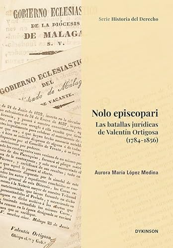 Nolo episcopari: Las batallas jurídicas de Valentín Ortigosa (1784-1856) von Editorial Dykinson, S.L.