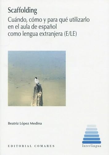 Scaffolding: Cuándo, cómo y para qué utilizarlo en el aula de español como lengua extranjera (E/LE) von Editorial Comares
