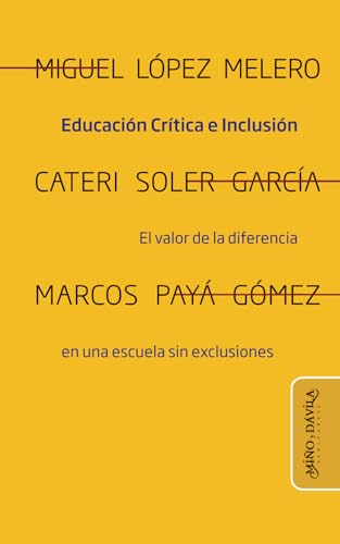 Educación crítica e inclusión: El valor de la diferencia en una escuela sin exclusiones (Crestomatías: cuadernos para la educación crítica, Band 1) von Miño y Dávila editores