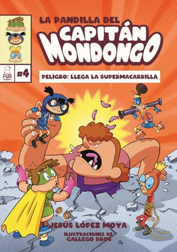 LA PANDILLA DEL CAPITÁN MONDONGO 4: PELIGRO: LLEGA LA SUPERMACARRILLA LA PANDILLA DEL CAPITÁN MONDONGO 4: PELIGRO: LLEGA LA SUPERMACARRILLA von Fun Readers, SL