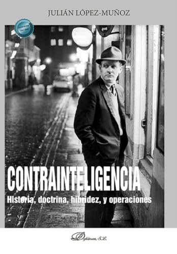 Contrainteligencia. Historia, doctrina, hibridez, y operaciones Contrainteligencia. Historia, doctrina, hibridez, y operaciones von Editorial Dykinson, S.L.