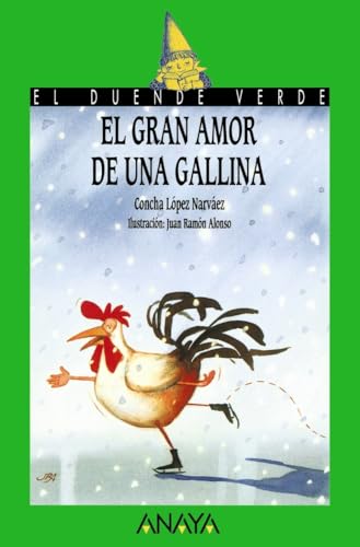 El gran amor de una gallina (LITERATURA INFANTIL - El Duende Verde, Band 101) von ANAYA INFANTIL Y JUVENIL